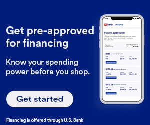 Get pre-approved for financing. Know your spending power before you shop. Financing is offered through U.S. Bank.